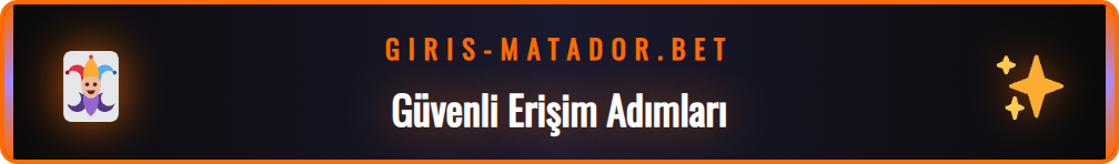 Matadorbet güncel linkine güvenli ve hızlı ulaşım adımları.